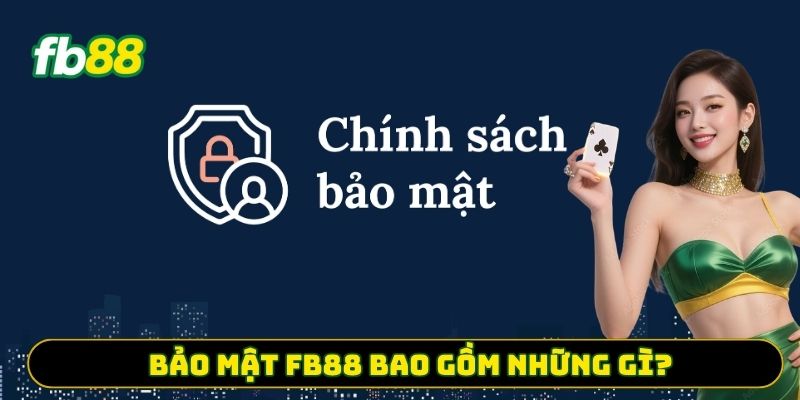 Bảo mật FB88 bao gồm những gì? 