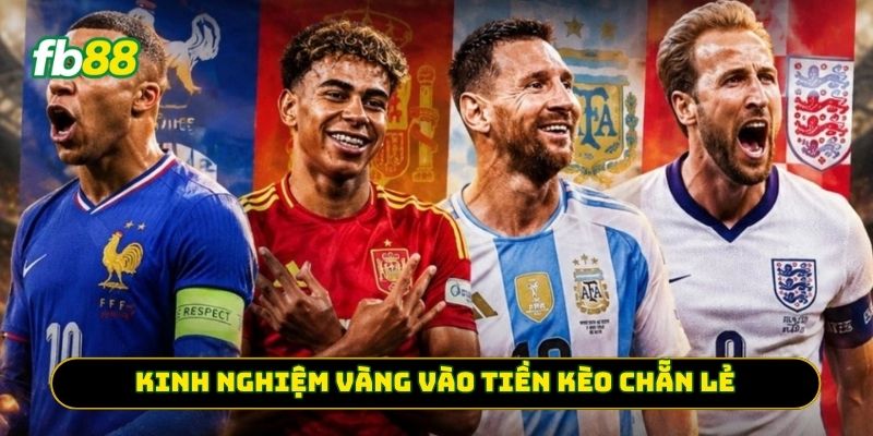 Kinh nghiệm vàng vào tiền kèo chẵn lẻ